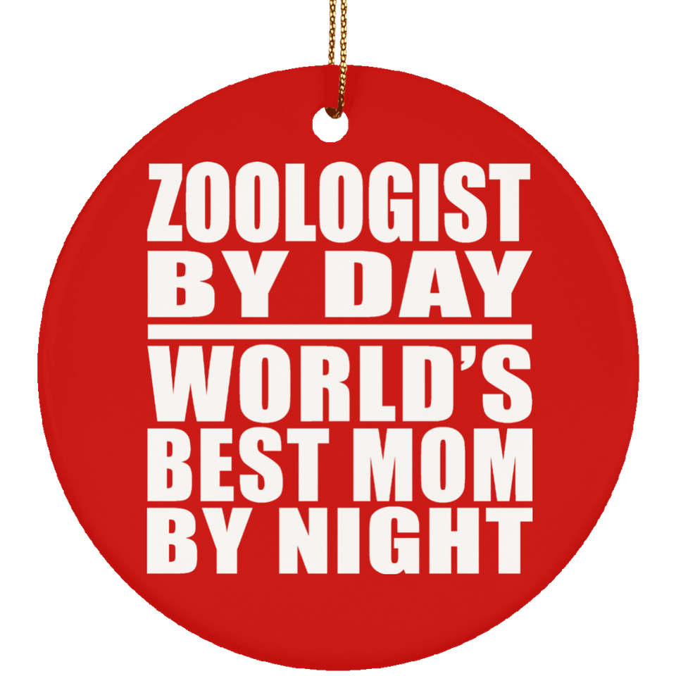 Zoologist By Day World's Best Mom By Night - Circle Ornament