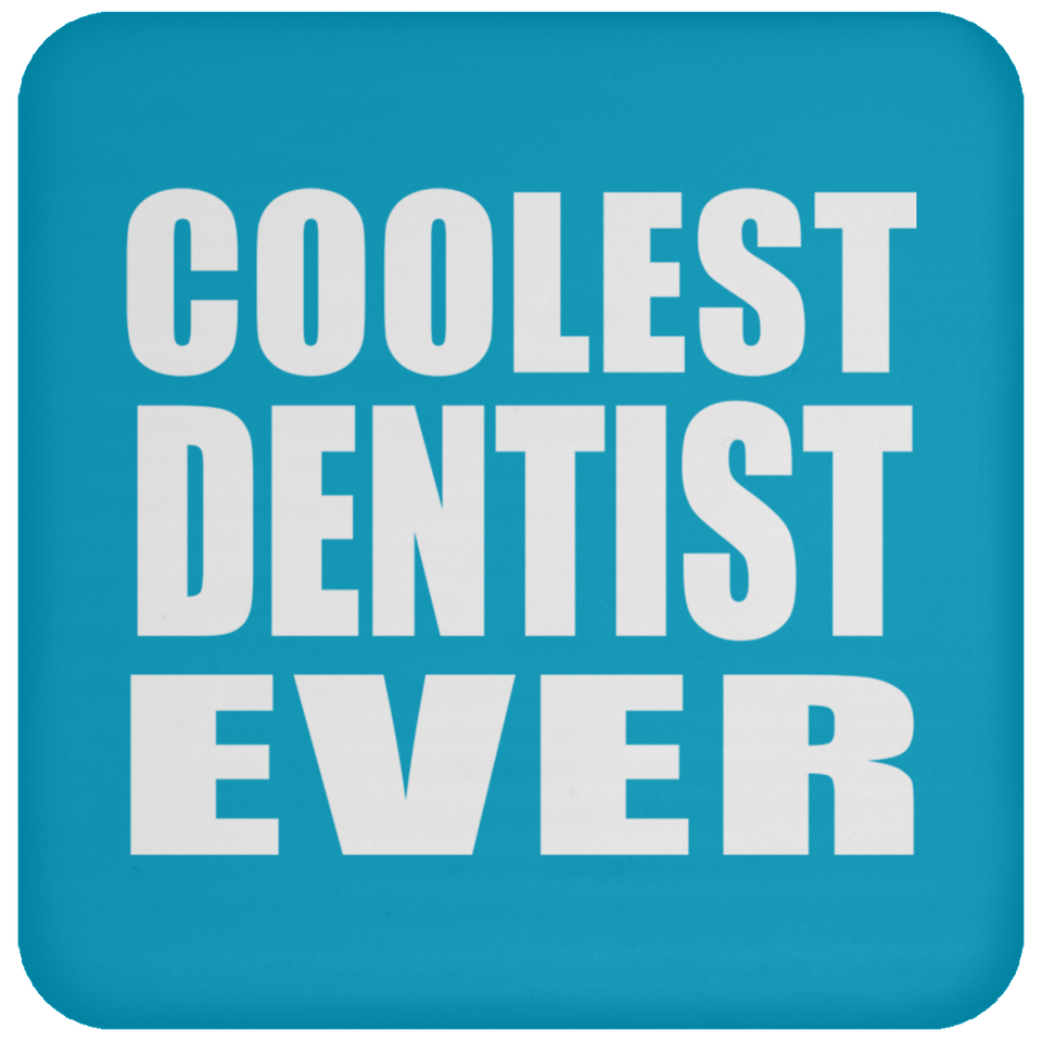 Coolest Dentist Ever - Drink Coaster