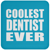 Coolest Dentist Ever - Drink Coaster