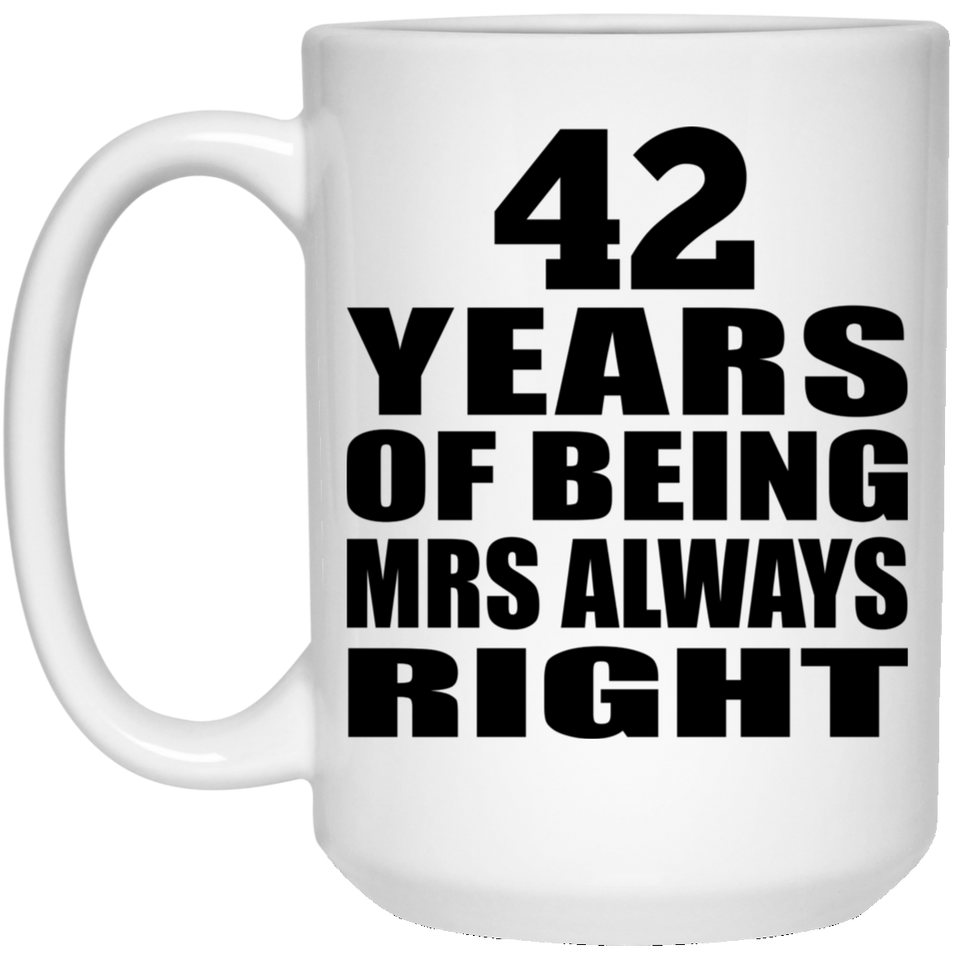 42nd Anniversary 42 Years of Being Mrs Always Right - 15oz Coffee Mug