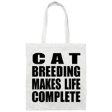 Cat Breeding Makes Life Complete - Tote Bag White