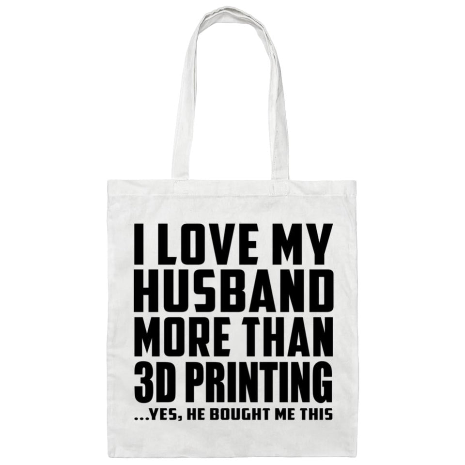 I Love My Husband More Than 3D Printing - Tote Bag White