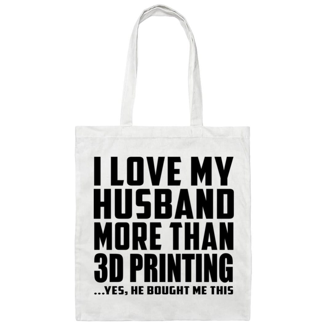 I Love My Husband More Than 3D Printing - Tote Bag White