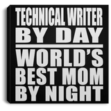 Technical Writer By Day World's Best Mom By Night - Canvas Square