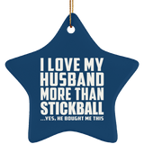 I Love My Husband More Than Stickball - Star Ornament