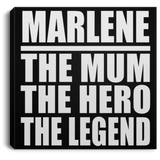Marlene The Mum The Hero The Legend - Canvas Square
