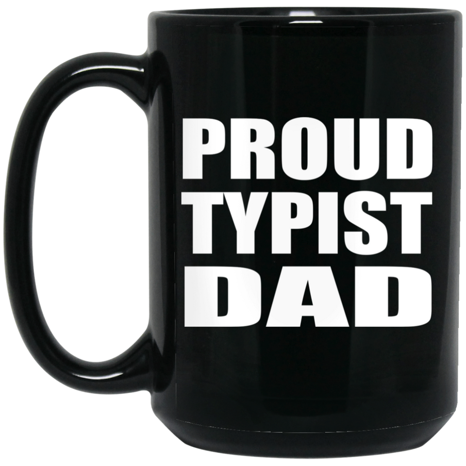 Proud Typist Dad - 15oz Coffee Mug Black