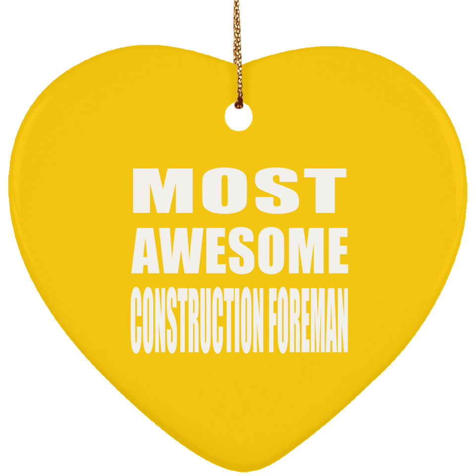 Most Awesome Construction Foreman - Heart Ornament