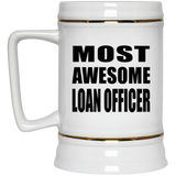 Most Awesome Loan Officer - Beer Stein