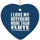 I Love My Boyfriend More Than Flute - Heart Ornament