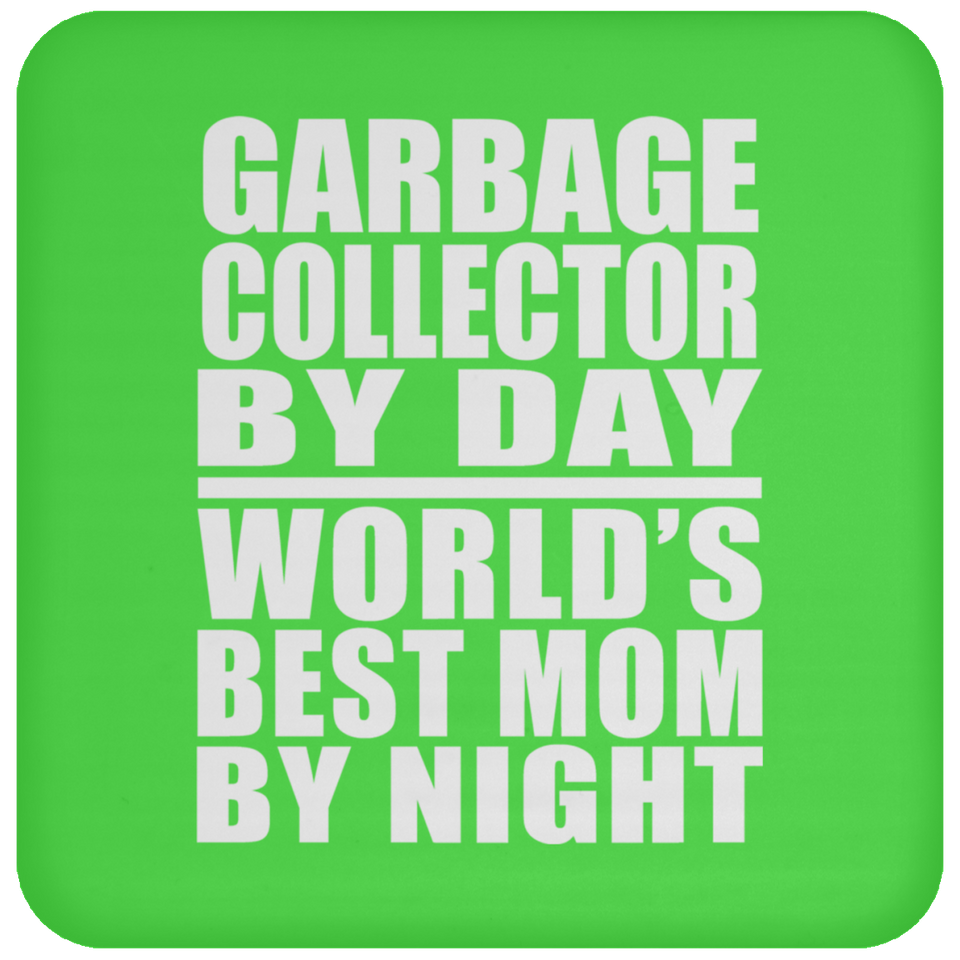Garbage Collector By Day World's Best Mom By Night - Drink Coaster