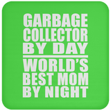 Garbage Collector By Day World's Best Mom By Night - Drink Coaster