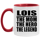 Lois The Mom The Hero The Legend - 11oz Accent Mug Red