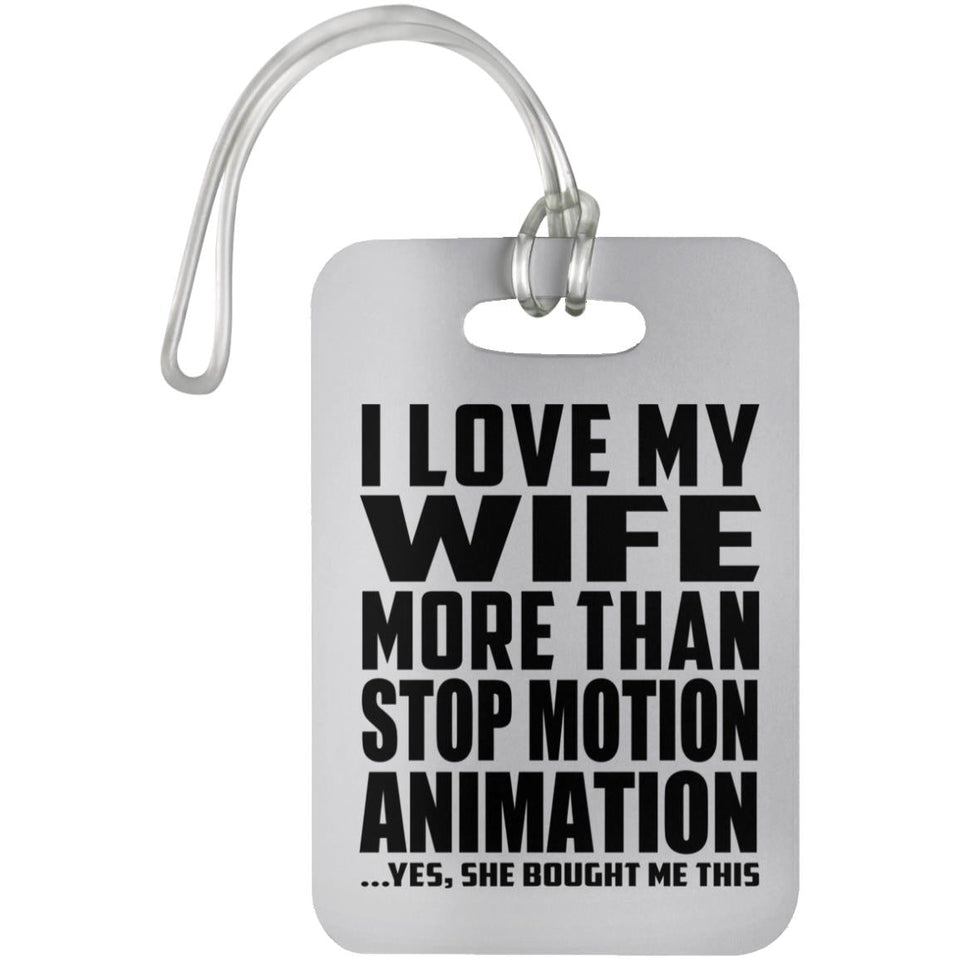 I Love My Wife More Than Stop Motion Animation - Luggage Bag Tag