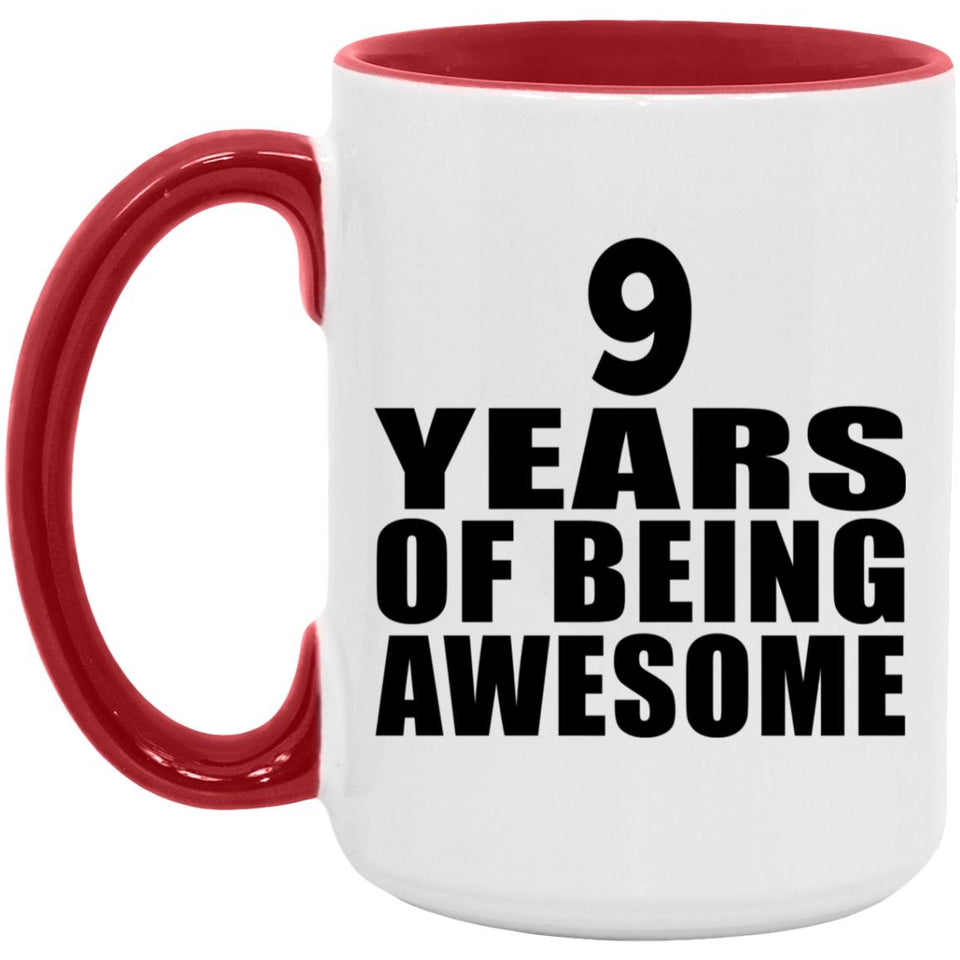 9th Birthday 9 Years Of Being Awesome - 15oz Accent Mug Red
