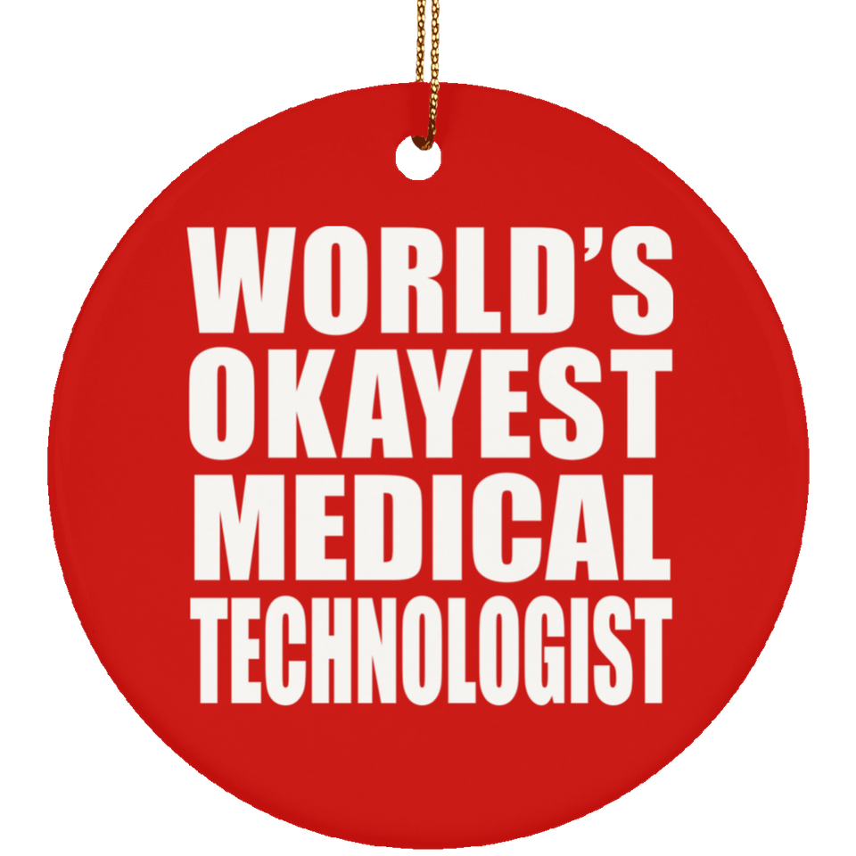 World's Okayest Medical Technologist - Circle Ornament