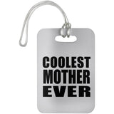 Coolest Mother Ever - Luggage Bag Tag