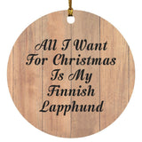 All I Want For Christmas Is My Finnish Lapphund - Circle Ornament C