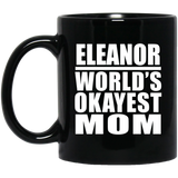 Eleanor World's Okayest Mom - 11 Oz Coffee Mug Black