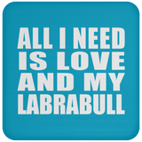 All I Need Is Love And My Labrabull - Drink Coaster