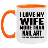 I Love My Wife More Than Nail Art - 11oz Accent Mug Orange