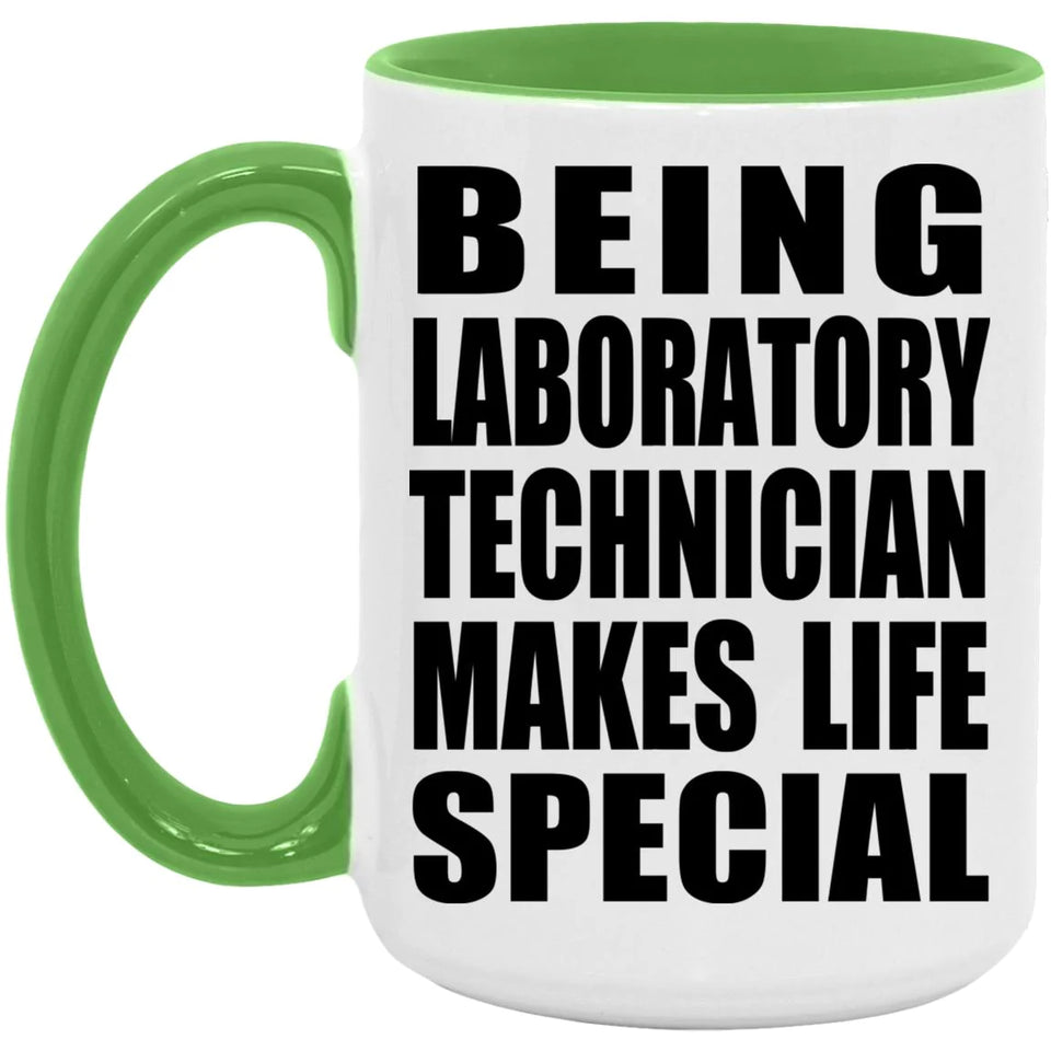 Being Laboratory Technician Makes Life Special - 15oz Accent Mug Green