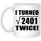 98th Birthday I Turned Square Root of 2401 Twice - 11oz Coffee Mug