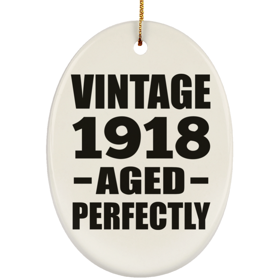 106th Birthday Vintage 1918 Aged Perfectly - Oval Ornament