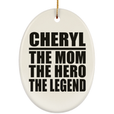 Cheryl The Mom The Hero The Legend - Oval Ornament