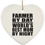 Farmer By Day World's Best Mom By Night - Heart Ornament