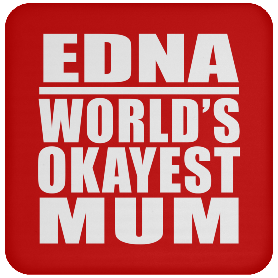 Edna World's Okayest Mum - Drink Coaster