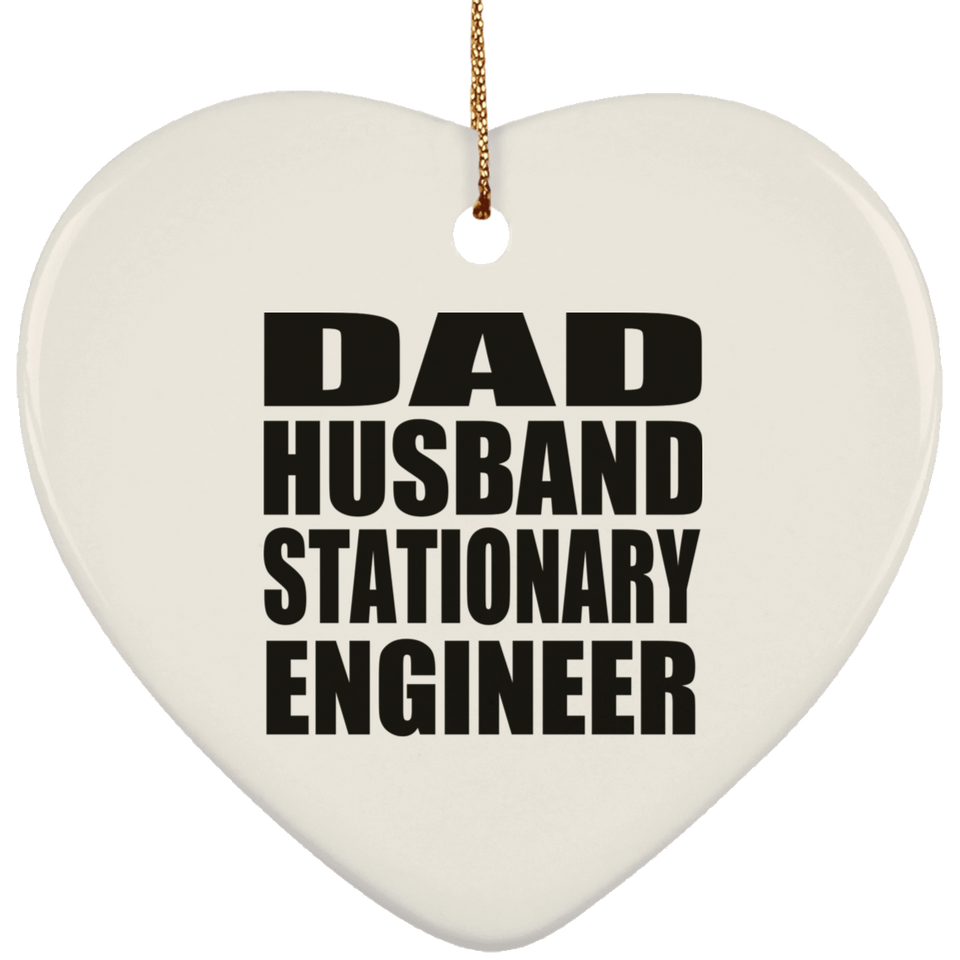 Dad Husband Stationary Engineer - Heart Ornament