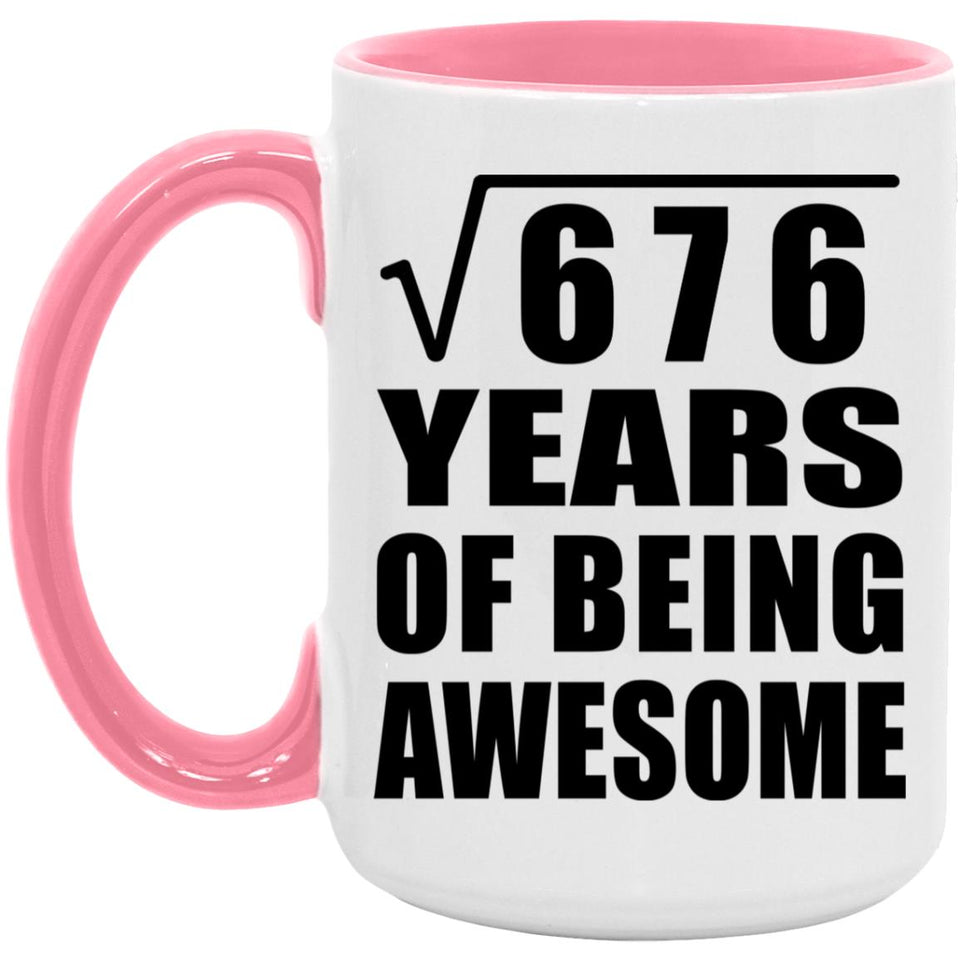 26th Birthday Square Root of 676 Years of Being Awesome - 15oz Accent Mug Pink