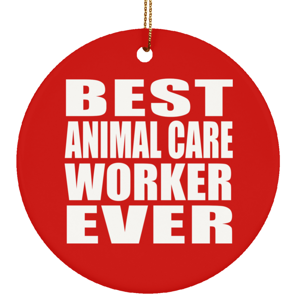 Best Animal Care Worker Ever - Circle Ornament
