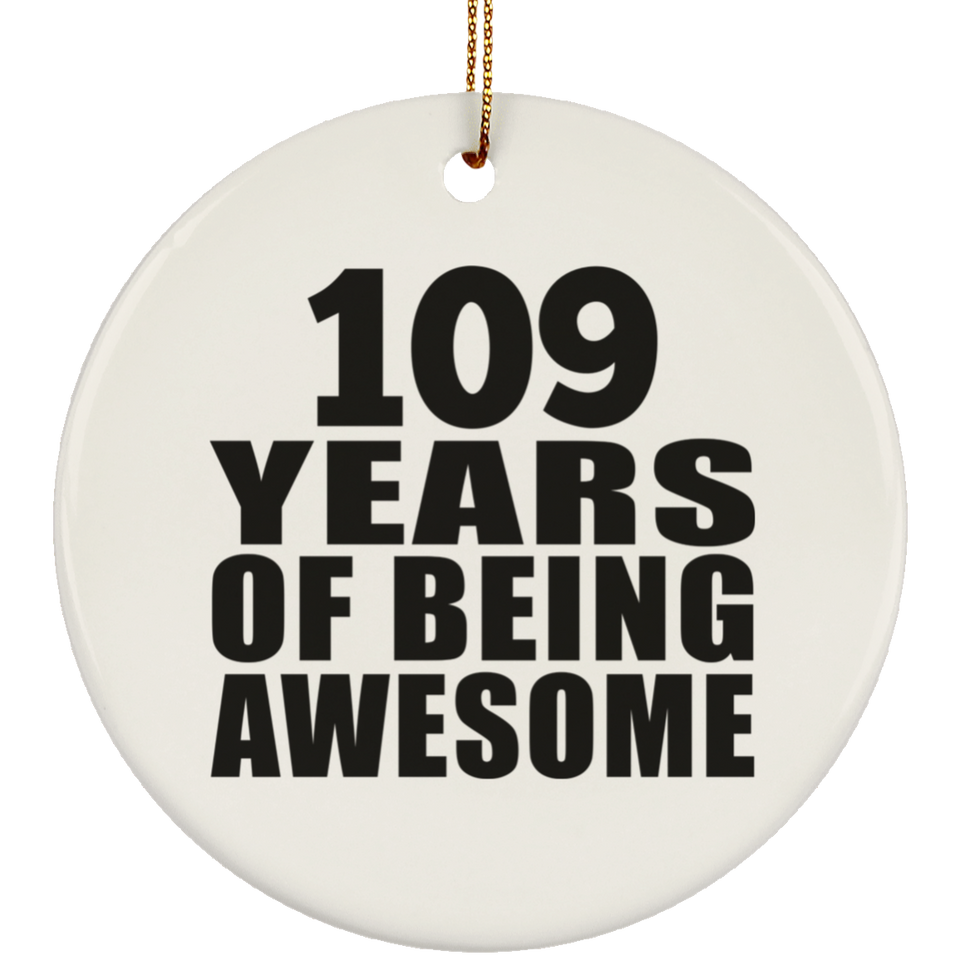 109th Birthday 109 Years Of Being Awesome - Circle Ornament
