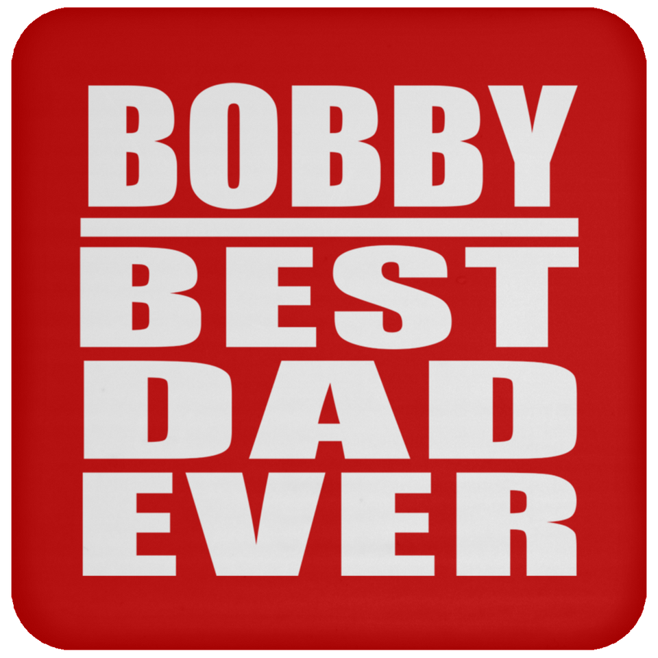 Bobby Best Dad Ever - Drink Coaster