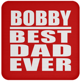 Bobby Best Dad Ever - Drink Coaster