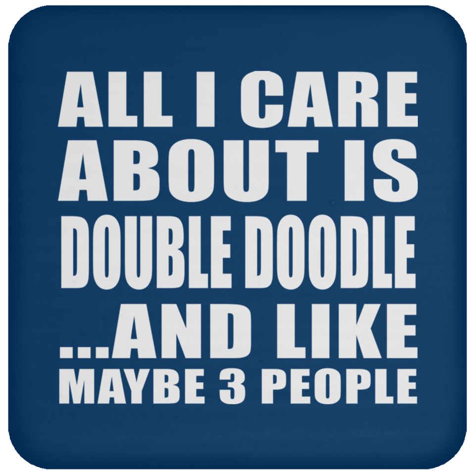 All I Care About Is Double Doodle - Drink Coaster