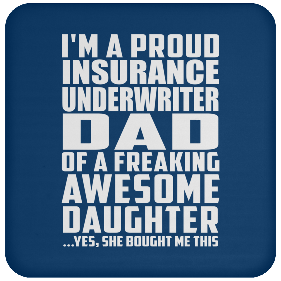 Proud Insurance Underwriter Dad Of Awesome Daughter - Drink Coaster