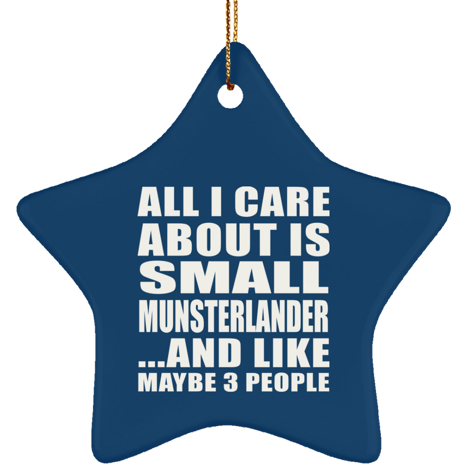 All I Care About Is Small Munsterlander - Star Ornament