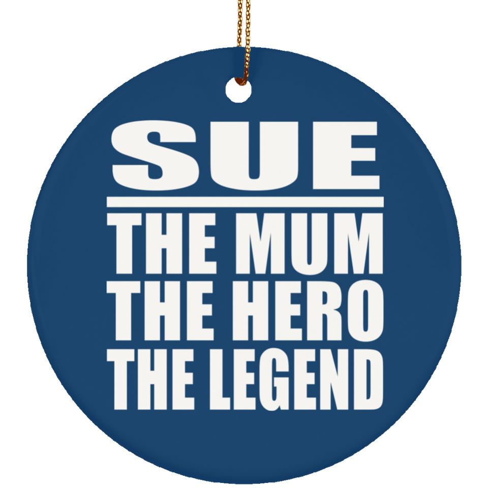 Sue The Mum The Hero The Legend - Circle Ornament