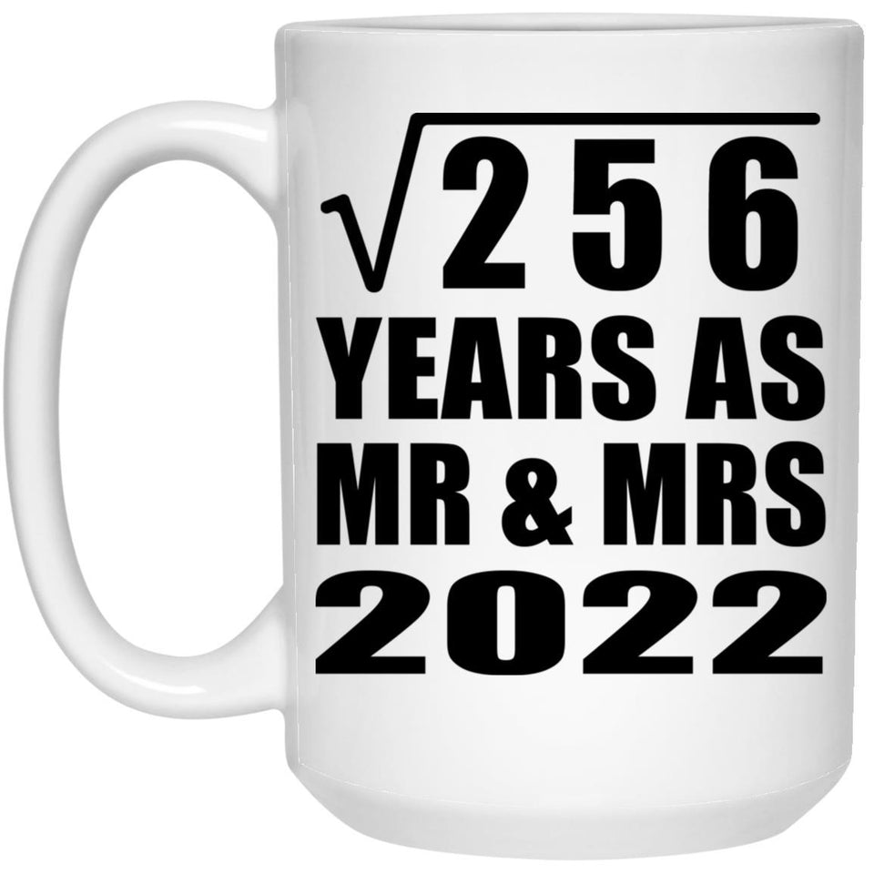 16th Anniversary Square Root of 256 Years As Mr & Mrs 2022 - 15oz Coffee Mug