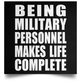 Being Military Personnel Makes Life Complete - Poster Square