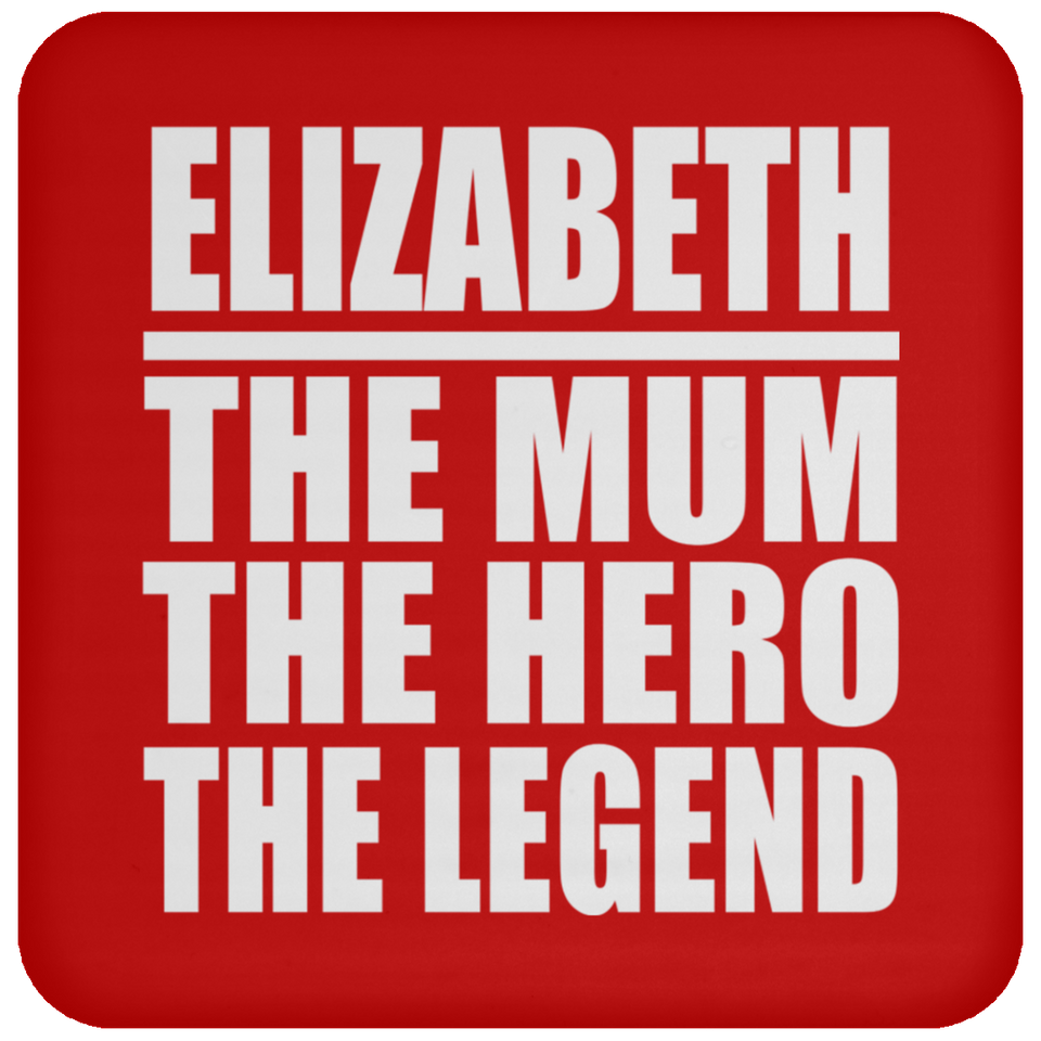 Elizabeth The Mum The Hero The Legend - Drink Coaster