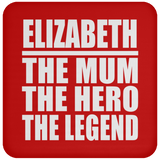 Elizabeth The Mum The Hero The Legend - Drink Coaster