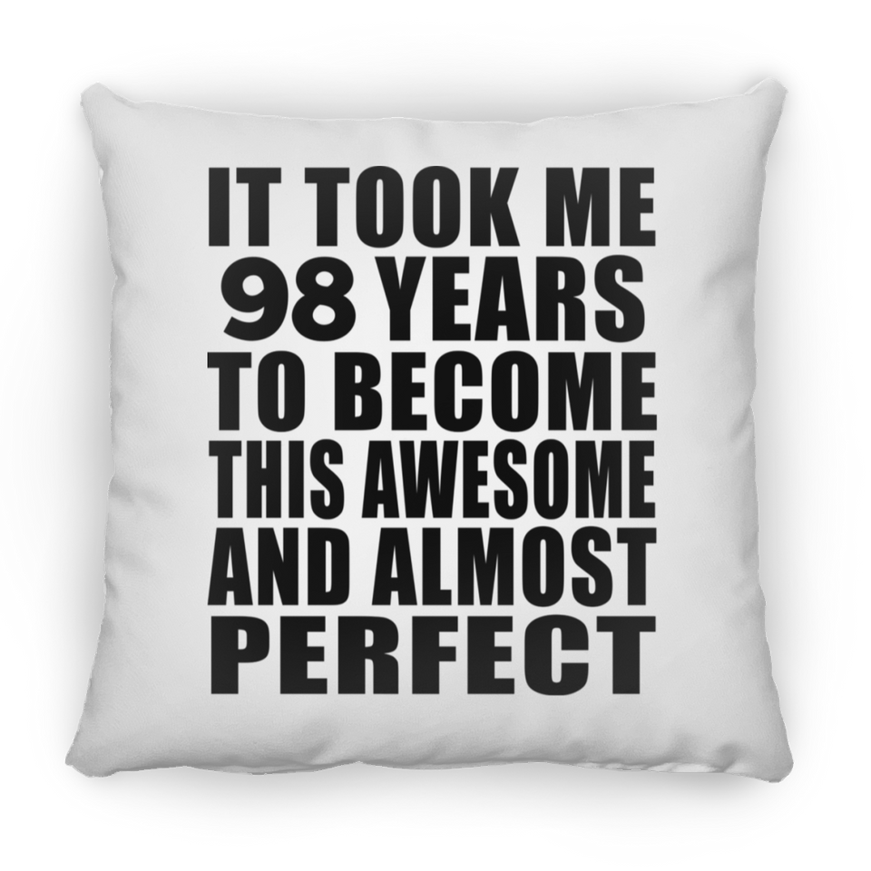 98th Birthday Took 98 Years To Become Awesome & Perfect - Throw Pillow