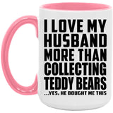 I Love My Husband More Than Collecting Teddy Bears - 15oz Accent Mug Pink