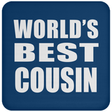 World's Best Cousin - Drink Coaster