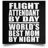 Flight Attendant By Day World's Best Mom By Night - Poster Square