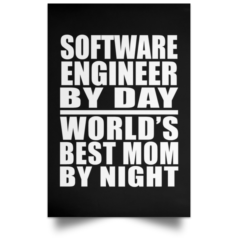 Software Engineer By Day World's Best Mom By Night - Poster Portrait